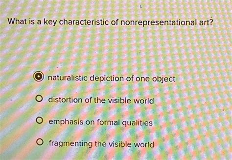 What is a Key Characteristic of Nonrepresentational Art? An Insightful Exploration